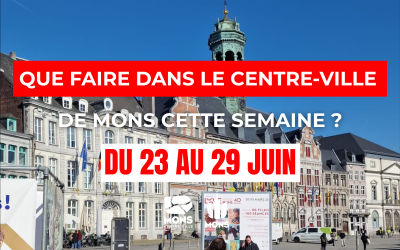 Idées sorties dans le centre-ville de Mons du 23 au 29 juin