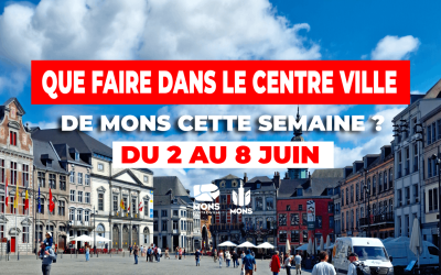 idées de sorties dans le centre-ville de Mons du 2 juin au 8 juin