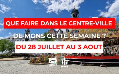 Idées sortie dans le centre-ville de Mons du 28 juillet au 3 août