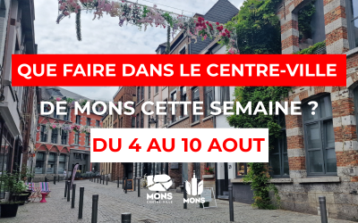 Idées sortie dans le centre-ville de Mons du 4 au 10 août