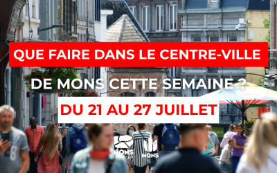 Idées sorties dans le centre-ville de Mons du 21 au 27 juillet