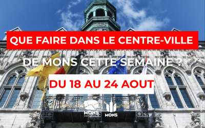Idées sorties en centre-ville de Mons du 18 au 24 août