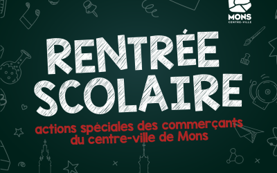 RENTREE SCOLAIRE – actions spéciales des commerçants du centre-ville de Mons