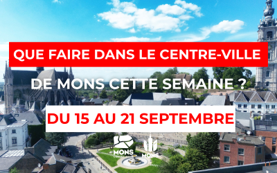 Idées sorties dans le centre-ville de Mons du 15 au 21 septembre 2025