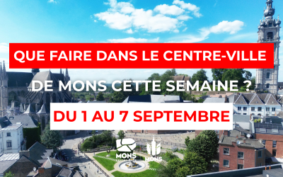 Idées sorties dans le centre-ville de Mons du 1er au 7 septembre 2025