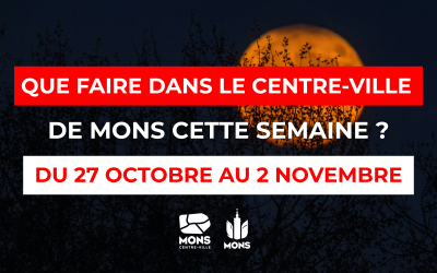 Idées sorties dans le centre-ville de Mons du 27 Octobre au 2 Novembre 2025