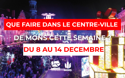 Idées sorties dans le centre-ville de Mons du 8 décembre au 14 décembre 2025