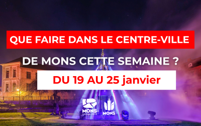 Idées sorties dans le centre-ville de Mons du 19 janvier au 25 janvier 2026