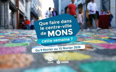 Idées sorties dans le centre-ville de Mons du 9 février au 15 février 2026
