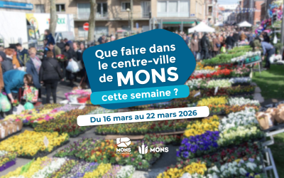 Idées sorties dans le centre-ville de Mons du 16 au 22 mars 2026