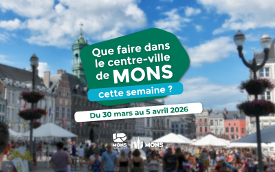 Idées sorties dans le centre-ville de Mons du 30 mars au 5 avril 2026