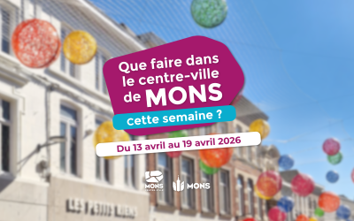 Idées sorties dans le centre-ville de Mons du 13 avril au 19 avril 2026