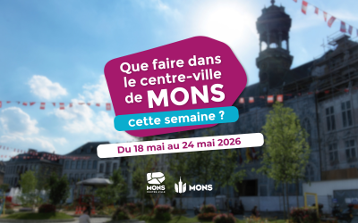 Idées sorties dans le centre-ville de Mons du 18 mai au 24 mai 2026