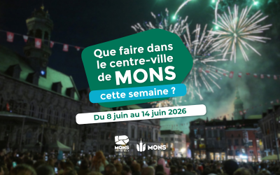 Idées sorties dans le centre-ville de Mons du 8 juin au 14 juin 2026